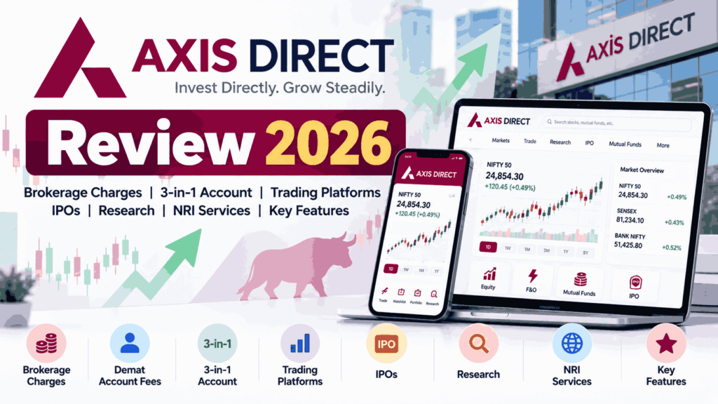Axis Direct Review 2026: Is Axis Direct a Good Trading App in India? 9 Axis Direct Review 2026 – Brokerage Charges, Features & Platforms