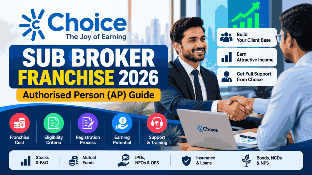 Choice India Authorised Person: Sub Broker Franchise Guide 4 Choice India Authorised Person Sub Broker Franchise Guide